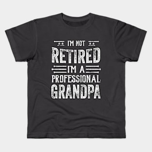 I'm not retired I'm a professional grandpa funny Kids T-Shirt